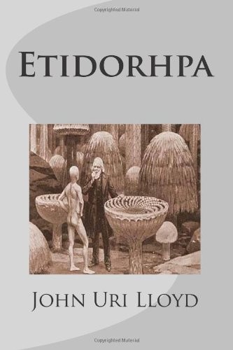John Uri Lloyd: Etidorhpa (Paperback, 2012, CreateSpace Independent Publishing Platform)