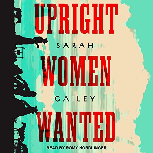 Sarah Gailey, Romy Nordlinger: Upright Women Wanted (AudiobookFormat, 2020, Tantor Audio)