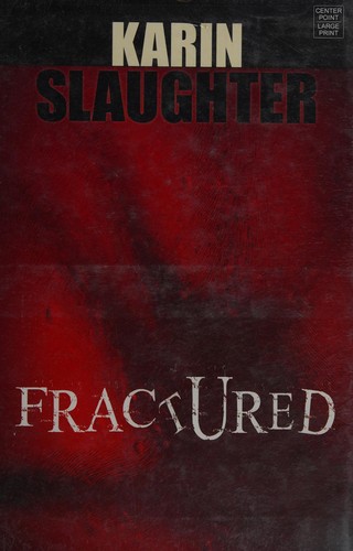 Karin Slaughter: Fractured (2008, Center Point Pub.)