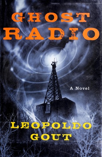 Leopoldo Gout: Ghost radio (2008, HarperCollins Publishers)