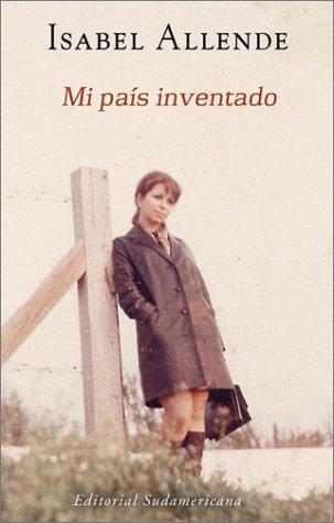 Isabel Allende: Mi país inventado (Spanish language, 2003, Editorial Sudamericana)