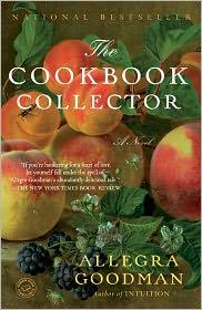 Allegra Goodman: The Cookbook Collector (2011, The Dial Press)