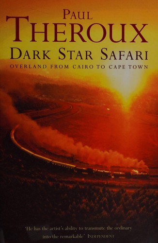 Paul Theroux: Dark star safari (2002, Hamish Hamilton)