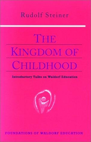 Rudolf Steiner: The kingdom of childhood (1995, Anthroposophic Press)