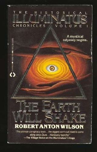 Robert Anton Wilson: The Earth Will Shake (Historical Illuminatus Chronicles, Vol 1) (Paperback, 1988, Lynx Books)