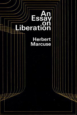 Herbert Marcuse: An Essay on Liberation. (1971, Beacon Press)