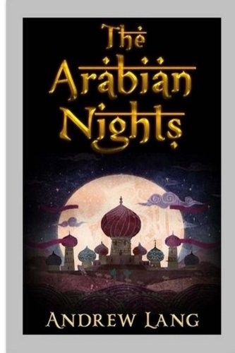 Andrew Lang: The Arabian Nights (Paperback, 2018, CreateSpace Independent Publishing Platform)