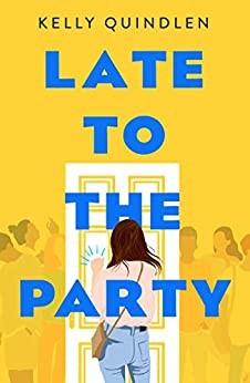 Kelly Quindlen, Kelly Quindlen: Late to the party (Hardcover, 2020, Roaring Book Press, an division of Holtzbrinck Publishing Holdings Limited Partnership)