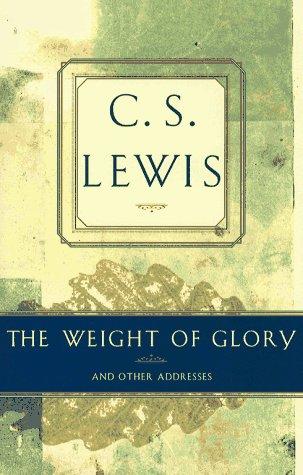 The weight of glory and other addresses (1996, Simon & Schuster)