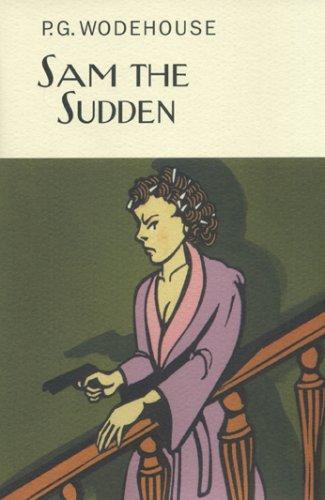 P. G. Wodehouse: Sam the Sudden (Hardcover, 2007, Overlook Hardcover)