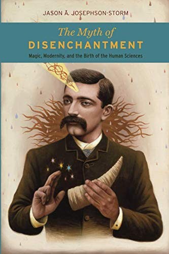 The Myth of Disenchantment (Paperback, 2017, University of Chicago Press)