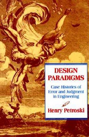 Henry Petroski: Design paradigms (1994, Cambridge University Press)