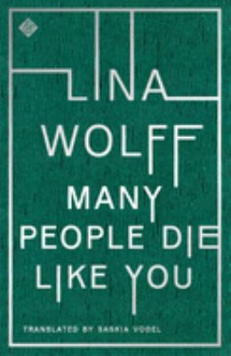 Saskia Vogel, Lina Wolff: Many People Die Like You (2020, And Other Stories)