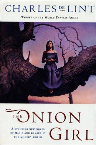 Charles de Lint: The onion girl (2001, Tor)