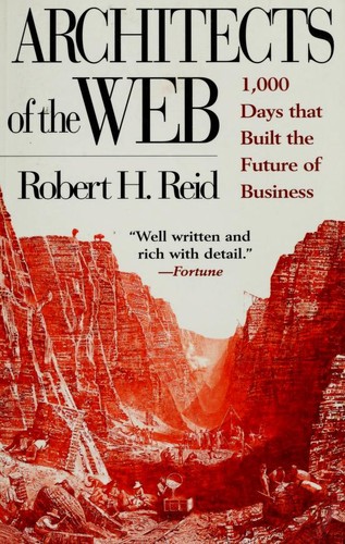 Reid, Robert: Architects of the Web (1997, John Wiley & Sons)