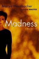 Marya Hornbacher: Madness (Hardcover, 2008, Houghton Mifflin)