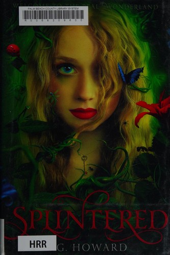 A. G. Howard: Splintered (2013, Amulet Books)