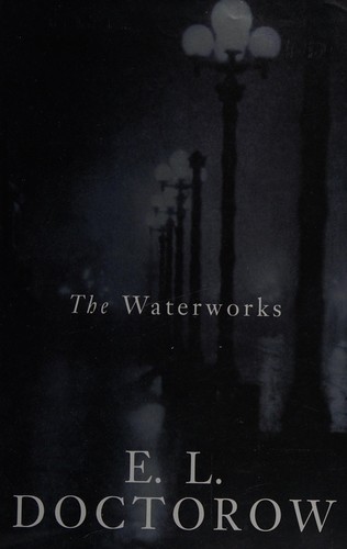 E. L. Doctorow: The waterworks (1994, Macmillan)