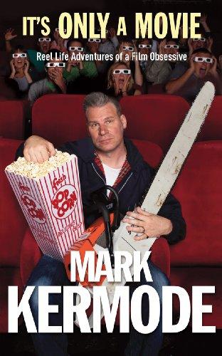 Mark Kermode: It's Only a Movie (Paperback, 2010, Random House Books)