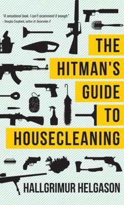 Hallgrimur Helgason: The Hitmans Guide To Housecleaning (2012, Amazon Publishing)