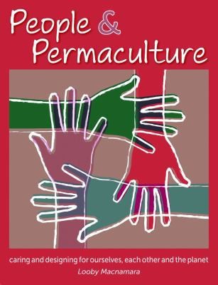 People Permaculture Design Caring Designing For Ourselves Each Other The Planet (2012, Permanent Publications)