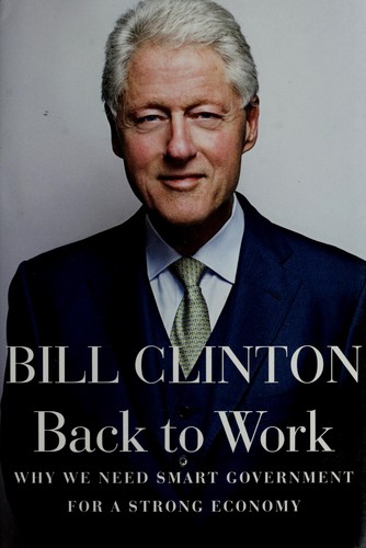 Bill Clinton: Back to work (2011, Alfred A. Knopf)