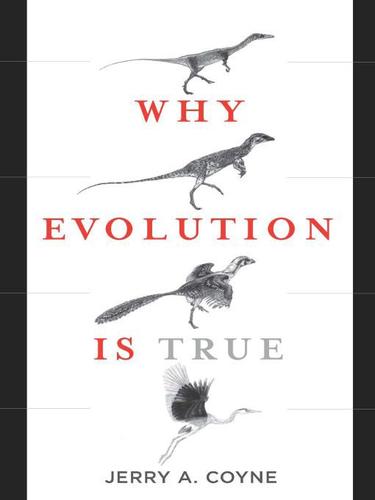 Jerry A. Coyne: Why Evolution Is True (EBook, 2009, Penguin Group USA, Inc.)