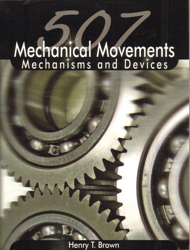 Henry T. Brown: 507 Mechanical Movements (Paperback, 2008, NB Publishing)