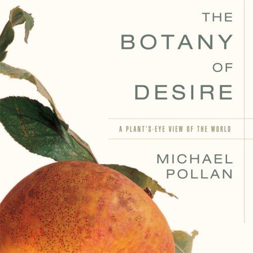 The Botany of Desire (AudiobookFormat, 2007, Audio Evolution, distributed by Gildan/Hachette)