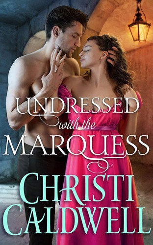Christi Caldwell: Undressed with the Marquess (2020, Amazon Publishing)