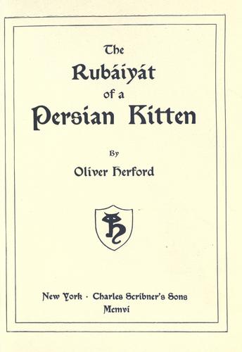 Oliver Herford: The The Rubáiyát of a Persian kitten (1906, Charles Scribner's Sons)