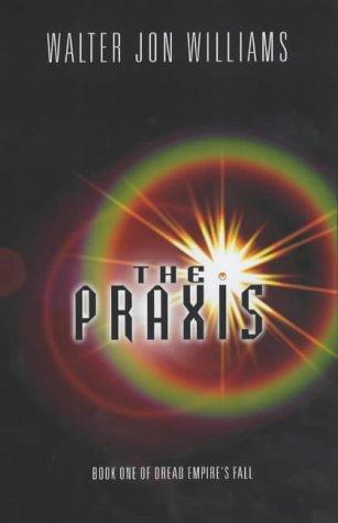 The Praxis (Dread Empire's Fall) (Hardcover, 2002, Earthlight)