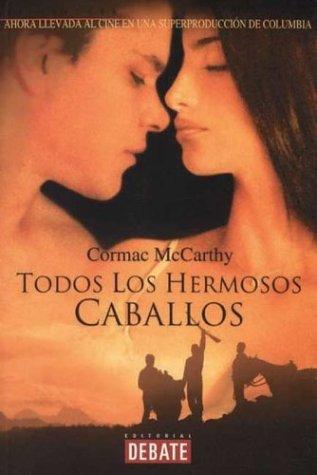 Todos Los Hermosos Caballos (Literatura) (Paperback, Spanish language, 2001, Debate)