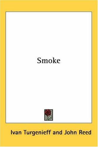 Ivan Sergeevich Turgenev, John Reed: Smoke (Paperback, 2005, Kessinger Publishing)