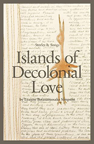 Leanne Simpson: Islands of Decolonial Love (Paperback, 2013, ARP Books)