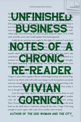 Vivian Gornick: Unfinished Business: Notes of a Chronic Re-Reader (2020, Farrar, Straus and Giroux)