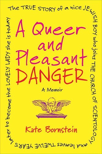 Kate Bornstein, Louise Rafkin: A Queer and Pleasant Danger (2012, Beacon Press)