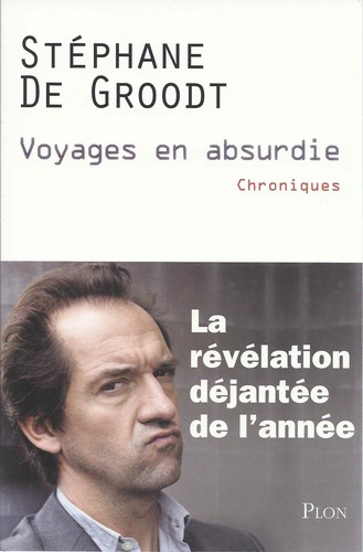 Voyages en absurdie (French language, 2013, Plon)