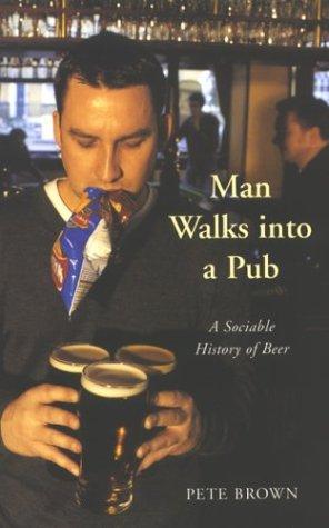 Pete Brown: Man Walks into a Pub (Paperback, 2003, Financial Times/Prentice Hall)