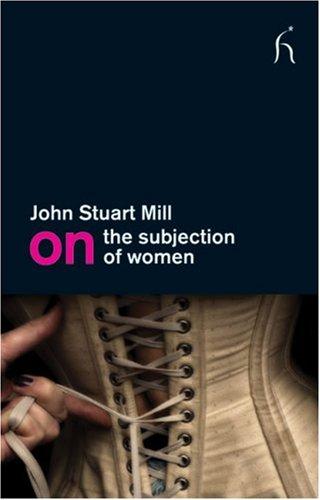 John Stuart Mill: On the Subjection of Women (Paperback, 2008, Hesperus Press)