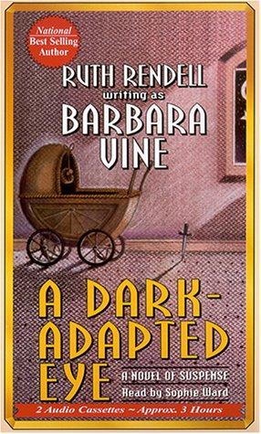 Ruth Rendell, Harriet Walter, Richard Bravery: A Dark-Adapted Eye (AudiobookFormat, 2000, Media Books Audio Publishing)