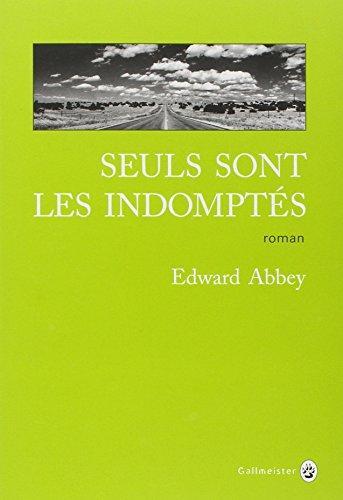 Edward Abbey: seuls sont les indomptés (French language, 2015)