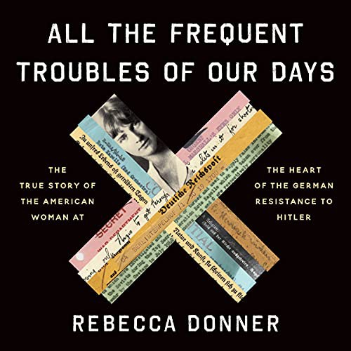 All The Frequent Troubles of Our Days (AudiobookFormat, 2021, Hachette Book Group and Blackstone Publishing)