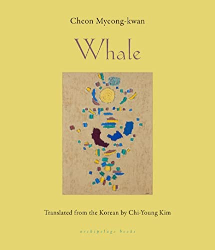 Chi-Young Kim, Cheon Myeong-Kwan: Whale (2023, Steerforth Press, Archipelago)