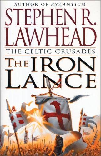 Stephen R. Lawhead: The Iron Lance (The Celtic Crusades #1) (Paperback, 1999, Zondervan)