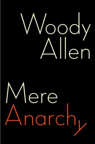 Woody Allen: Mere Anarchy (Hardcover, 2007, Random House)