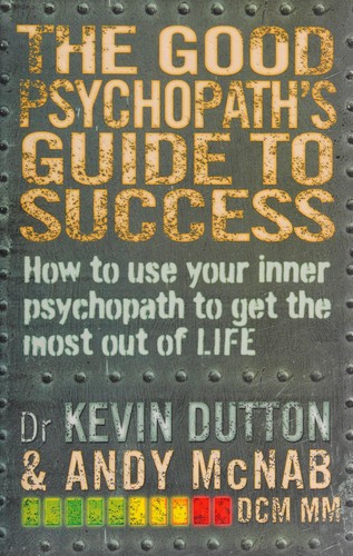 Good Psychopath's Guide to Success (2015, Penguin Random House)