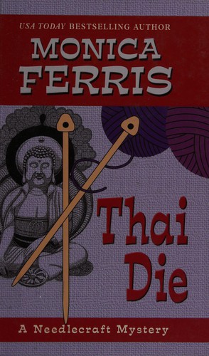 Monica Ferris: Thai die (2009, Thorndike Press)