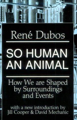René Dubos: So human an animal (1998, Transaction Publishers)
