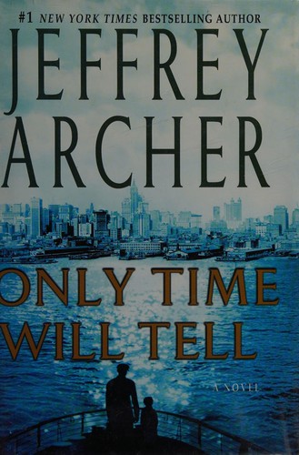 Jeffrey Archer: Only time will tell (2011, St. Martin's Press)